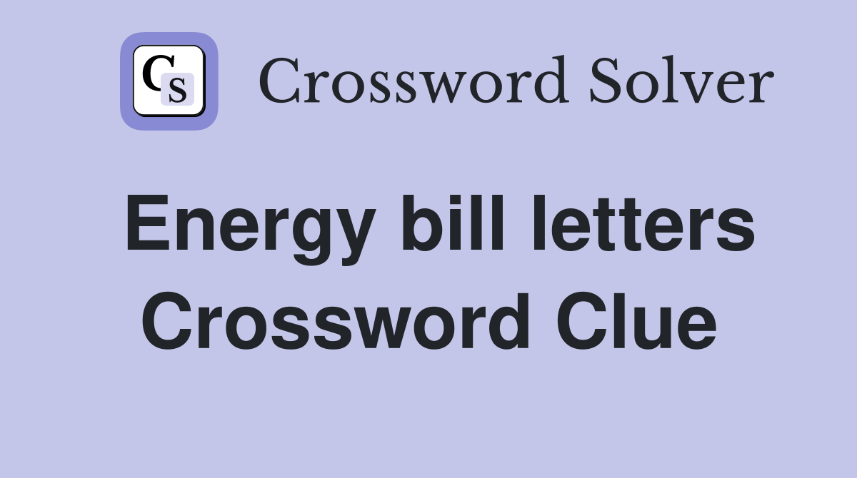 Energy bill letters Crossword Clue