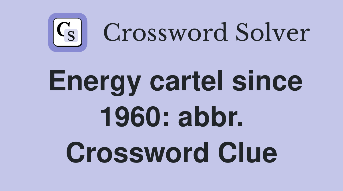 Energy cartel since 1960: abbr. Crossword Clue