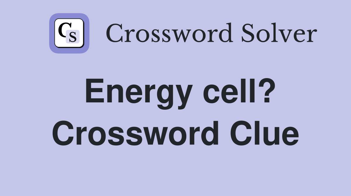 Energy cell? Crossword Clue