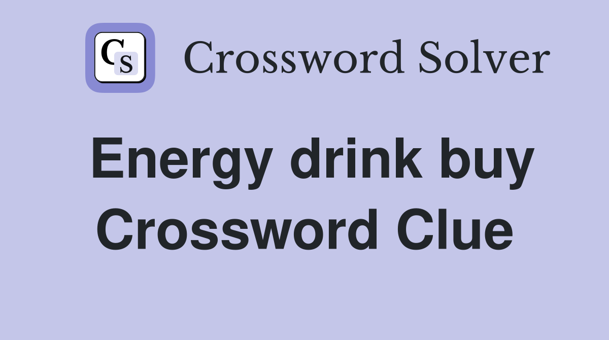 Energy drink buy Crossword Clue