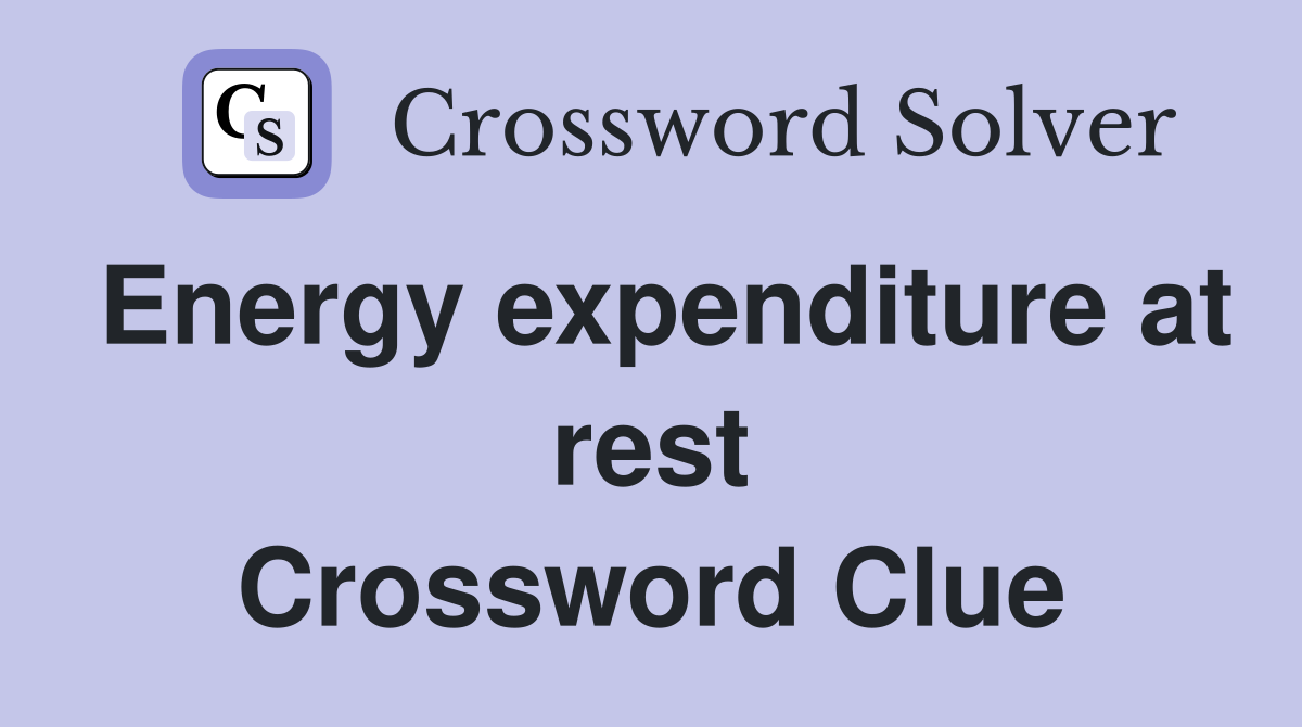 Energy expenditure at rest Crossword Clue