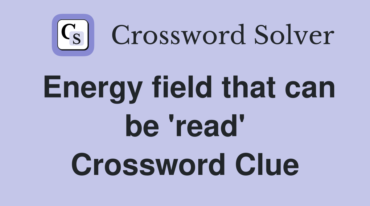 Energy field that can be 'read' Crossword Clue