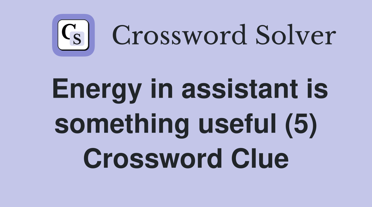 Energy in assistant is something useful (5) Crossword Clue