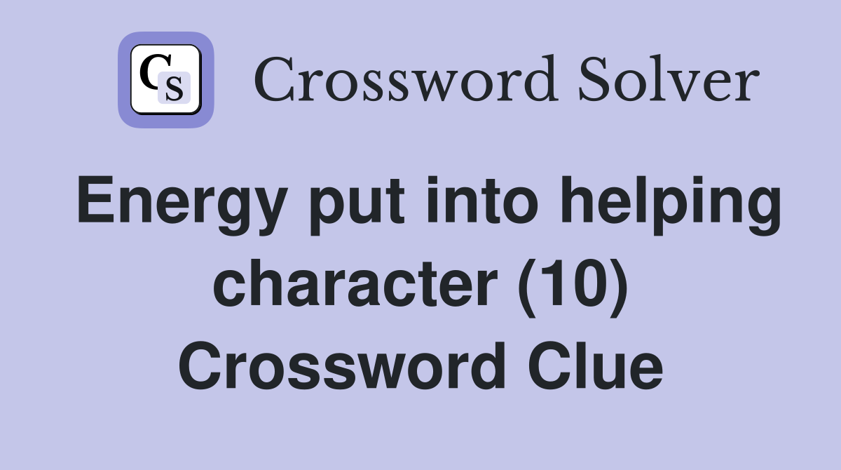 Energy put into helping character (10) Crossword Clue
