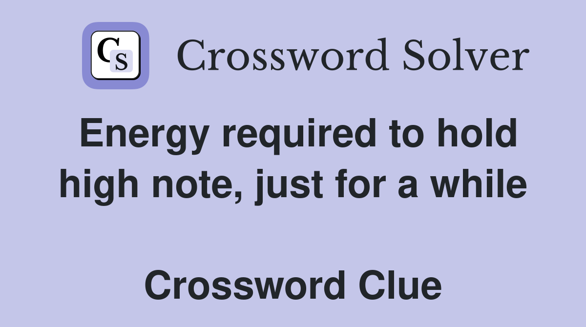 Energy required to hold high note, just for a while  Crossword Clue
