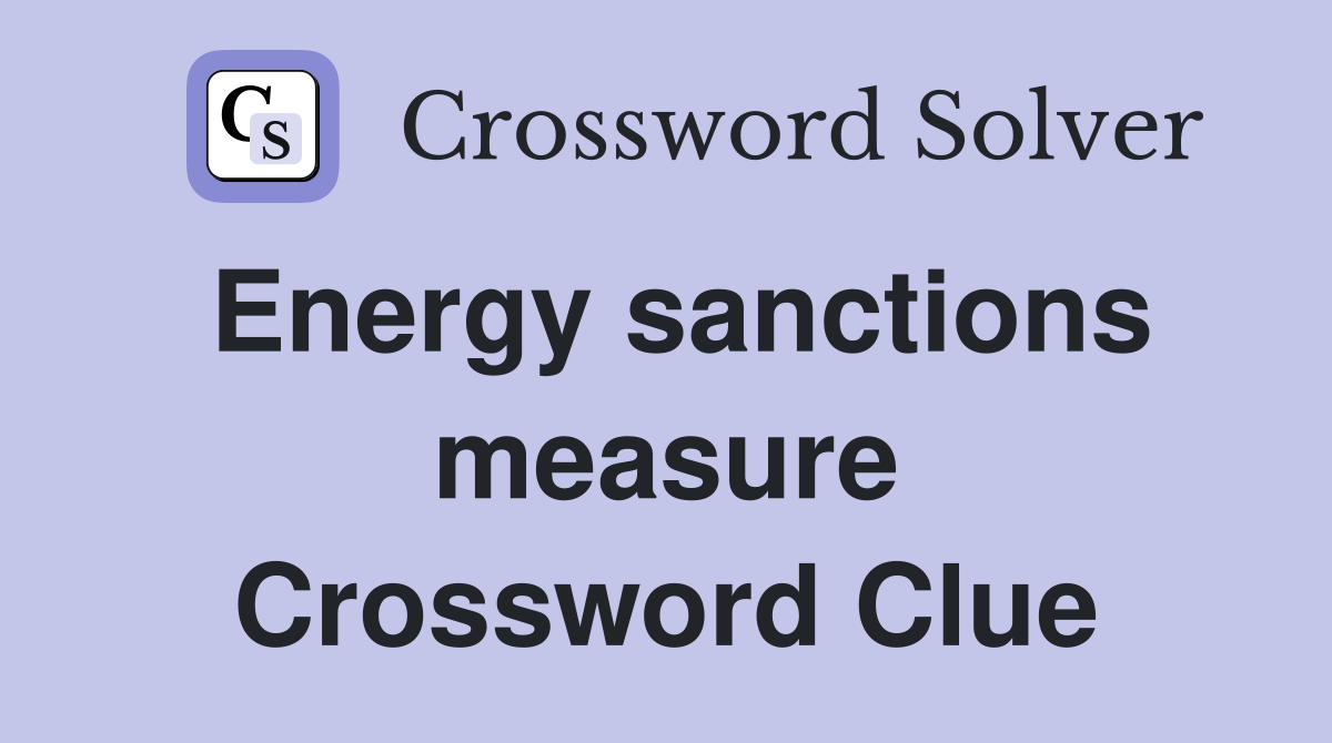 Energy sanctions measure Crossword Clue