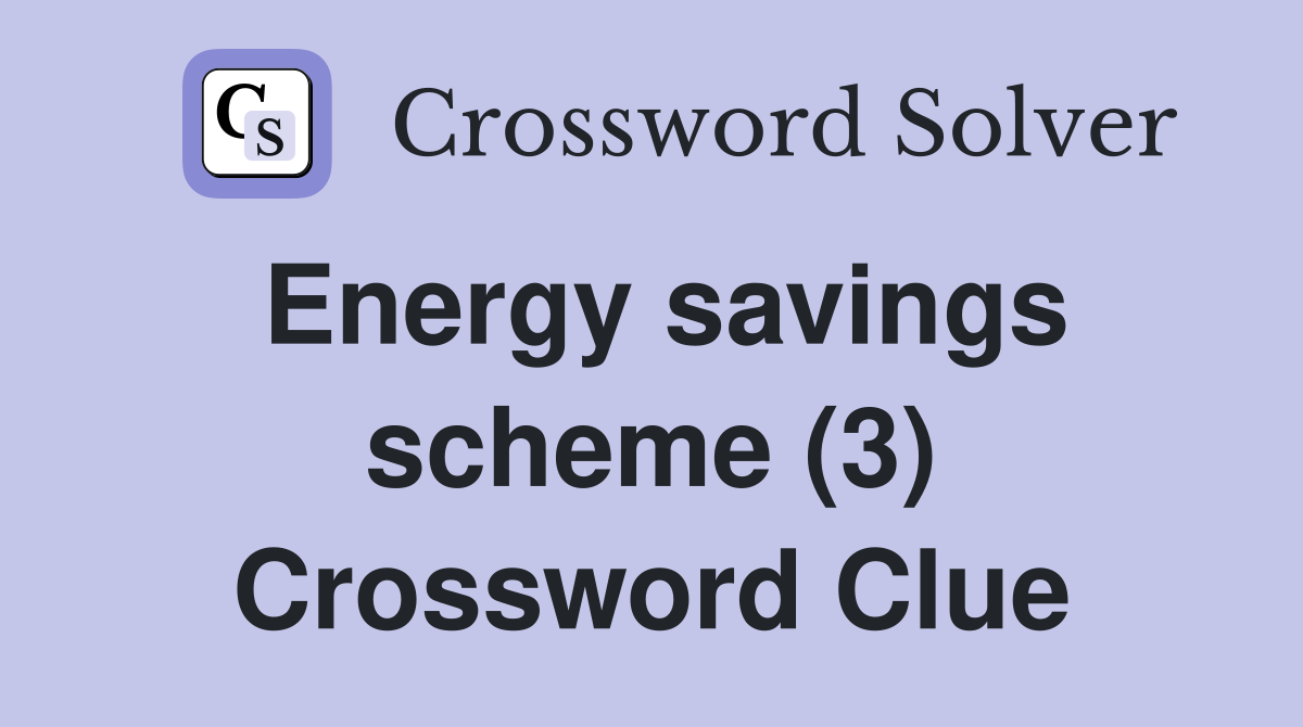 Energy savings scheme (3) Crossword Clue