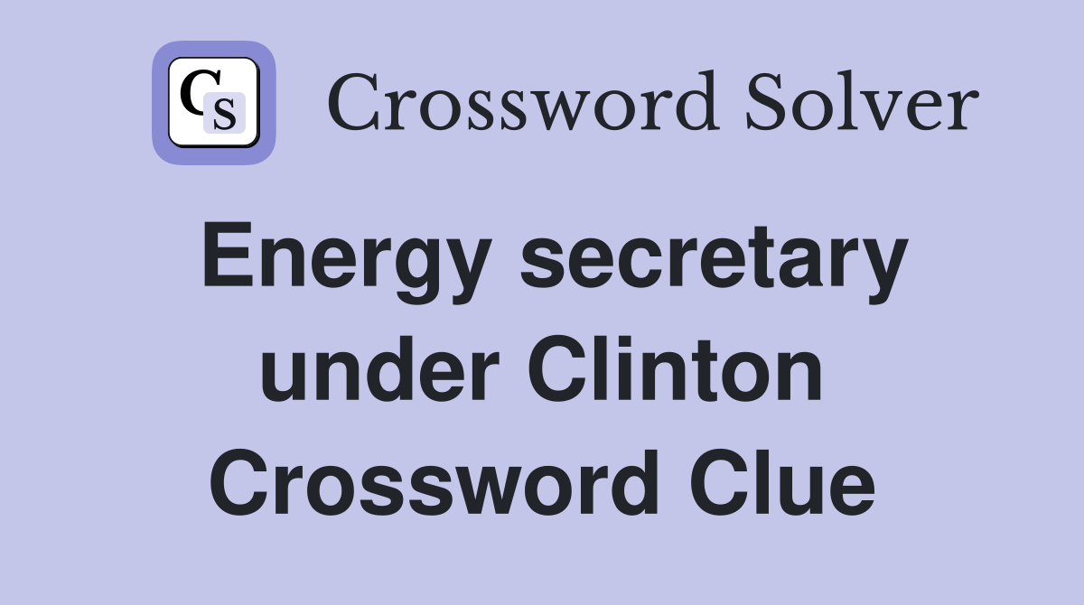 Energy secretary under Clinton Crossword Clue