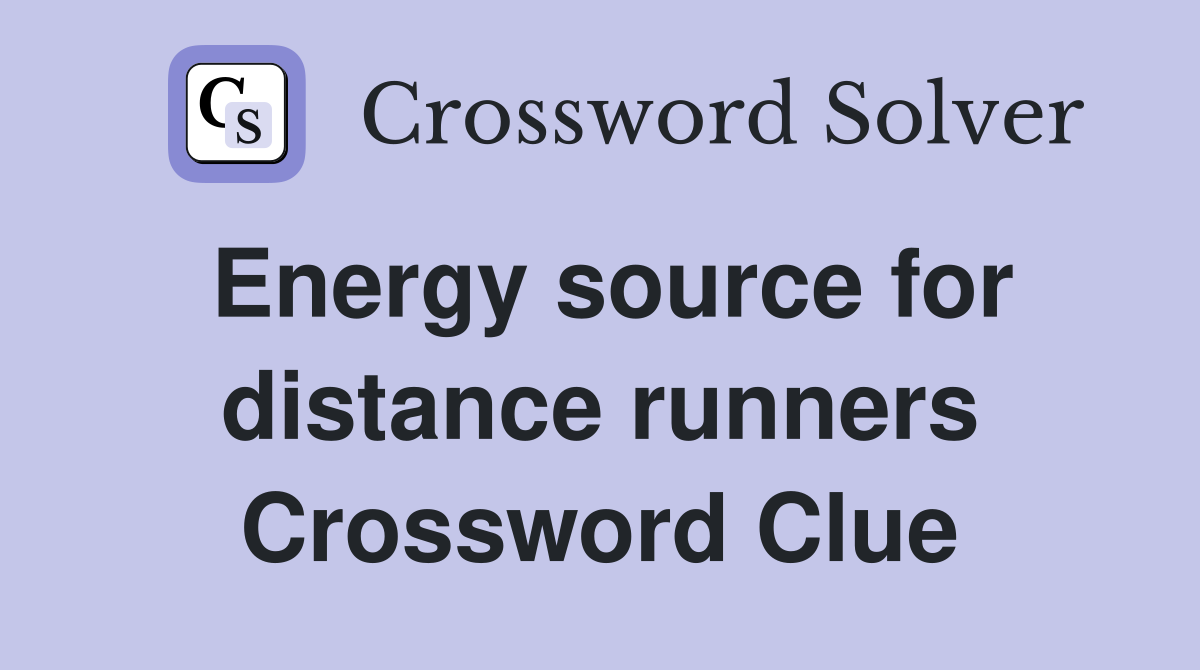 Energy source for distance runners Crossword Clue