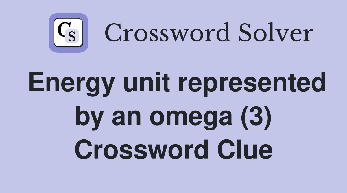 Energy unit represented by an omega (3) Crossword Clue