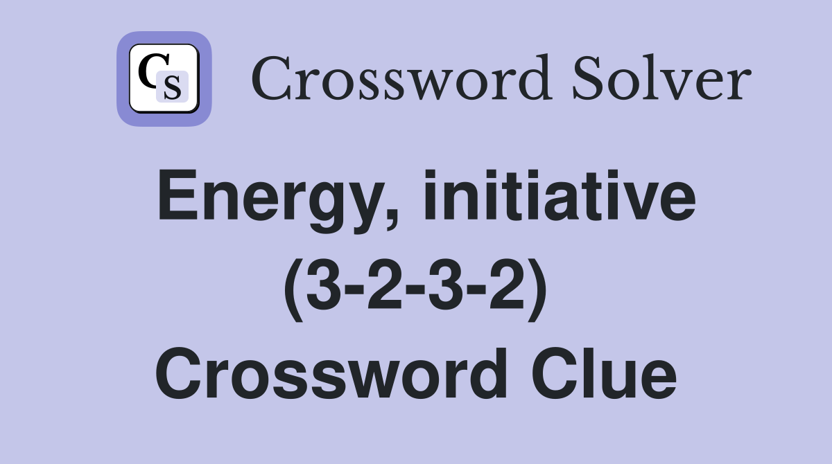 Energy, initiative (3-2-3-2) Crossword Clue
