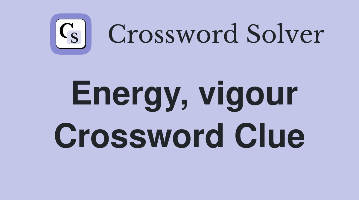 Energy, vigour Crossword Clue