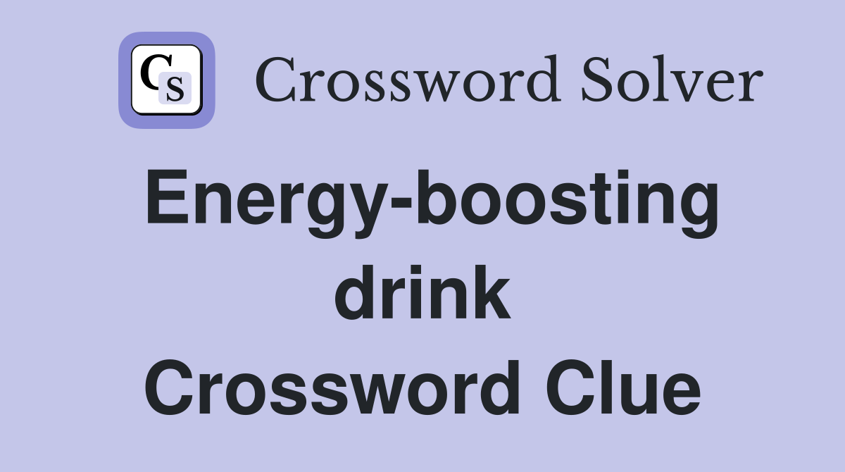 Energy-boosting drink Crossword Clue