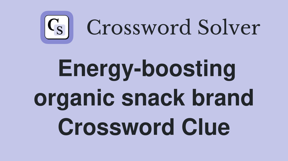 Energy-boosting organic snack brand Crossword Clue