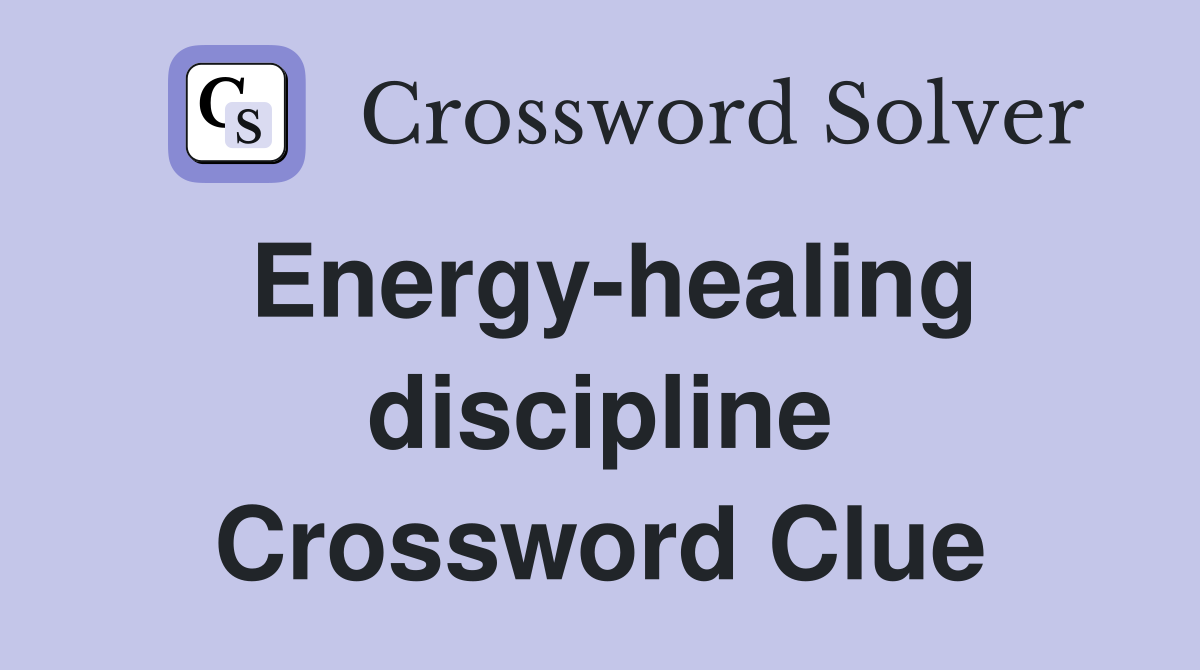 Energy-healing discipline Crossword Clue