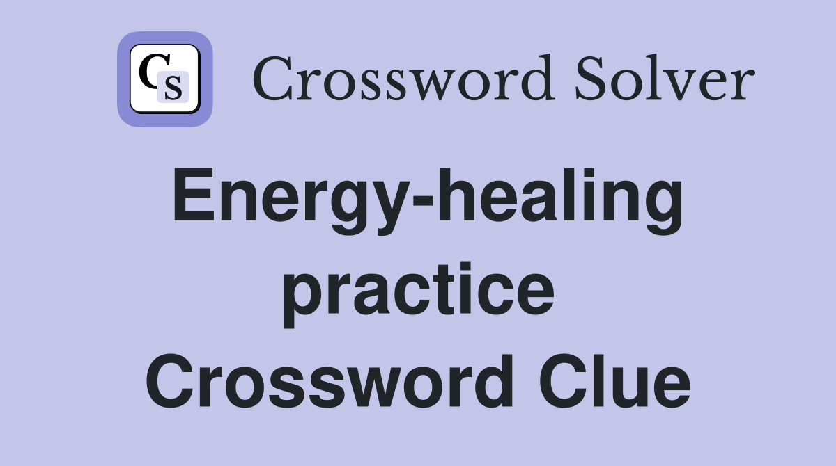 Energy-healing practice Crossword Clue