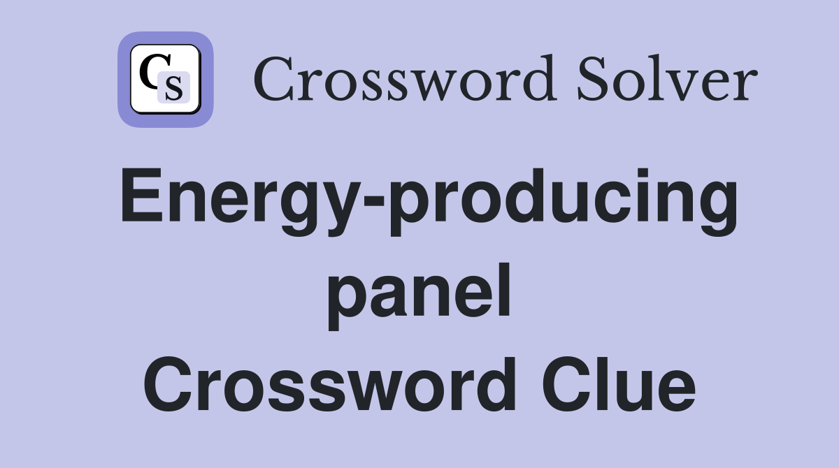 Energy-producing panel Crossword Clue