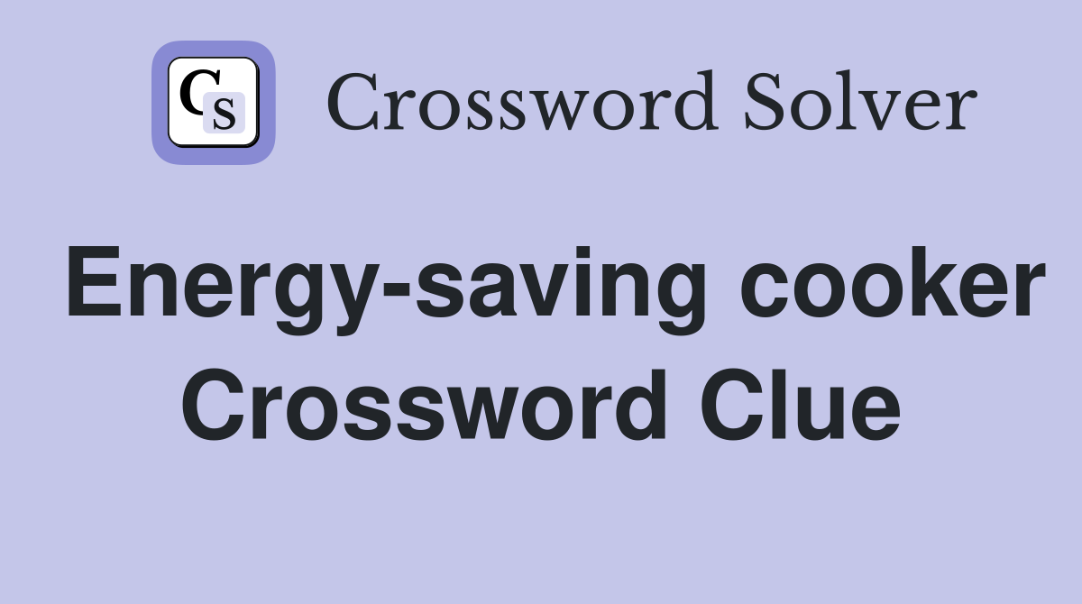 Energy-saving cooker Crossword Clue