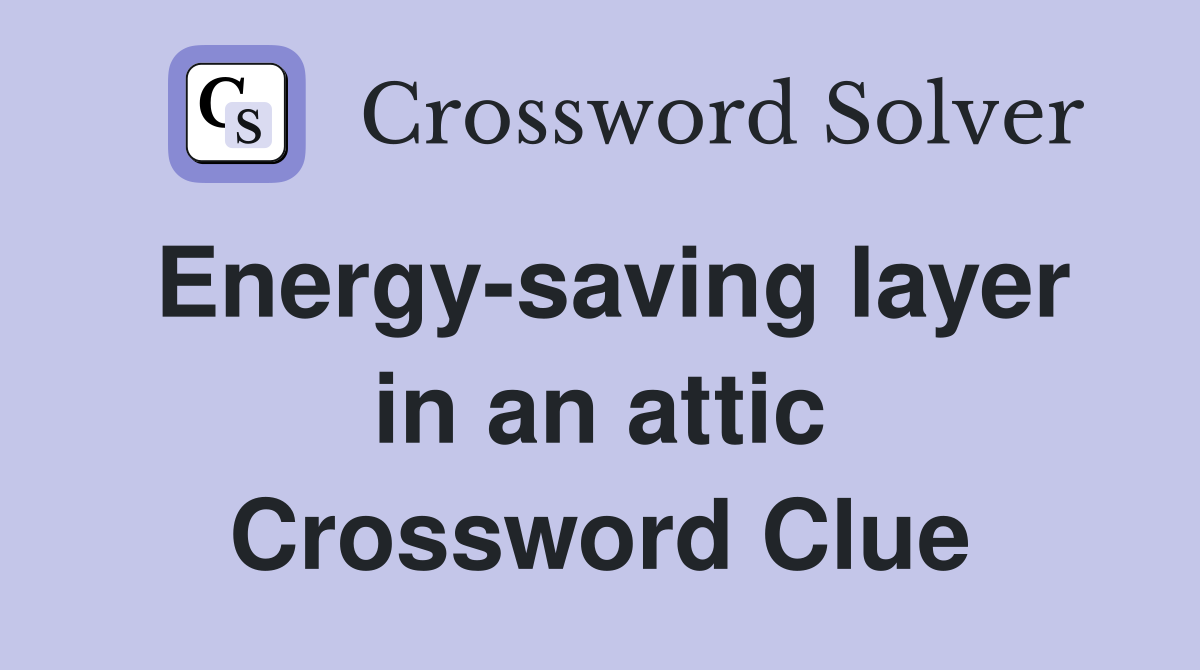 Energy-saving layer in an attic Crossword Clue