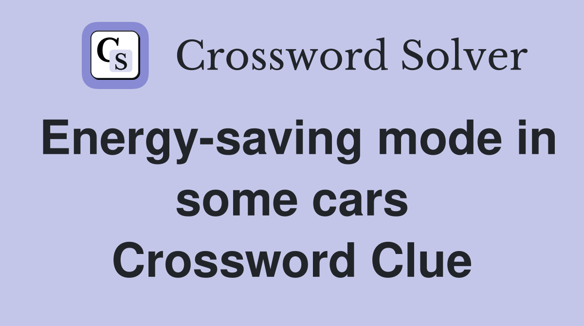Energy-saving mode in some cars Crossword Clue