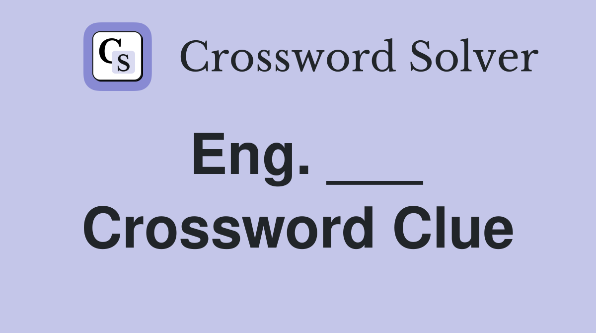 Eng. ___ Crossword Clue