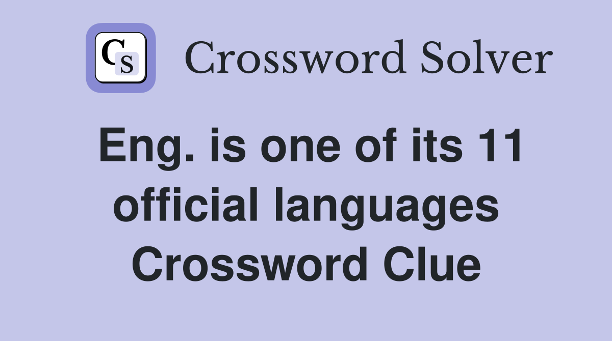 Eng. is one of its 11 official languages Crossword Clue