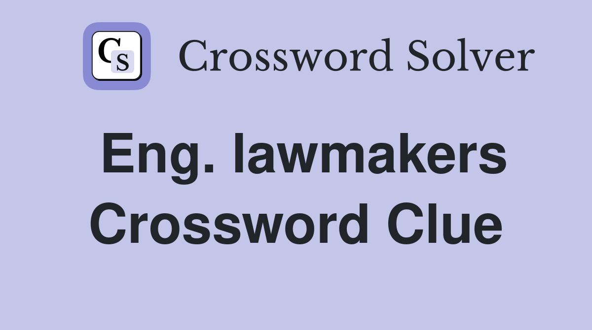 Eng. lawmakers Crossword Clue