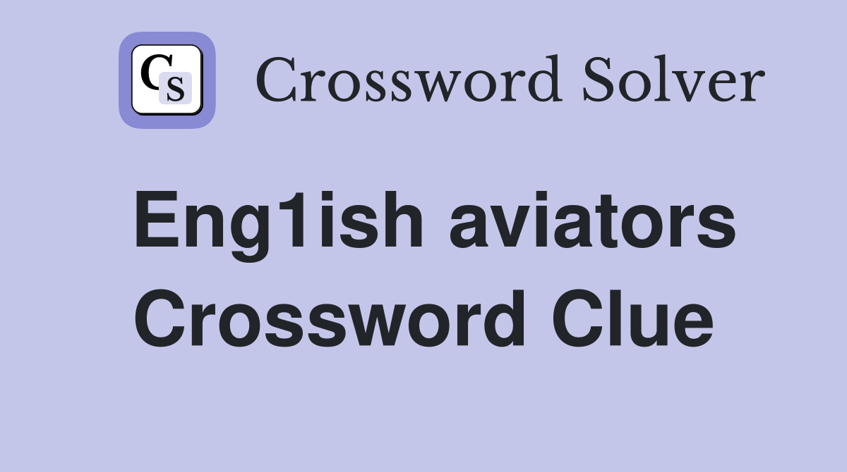 Eng1ish aviators Crossword Clue