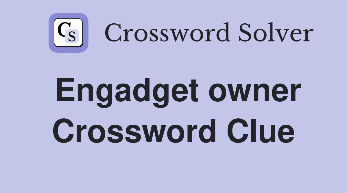 Engadget owner Crossword Clue