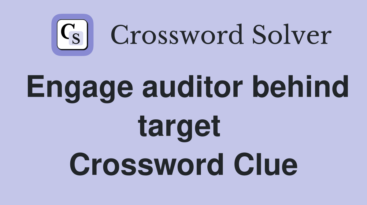 Engage auditor behind target  Crossword Clue