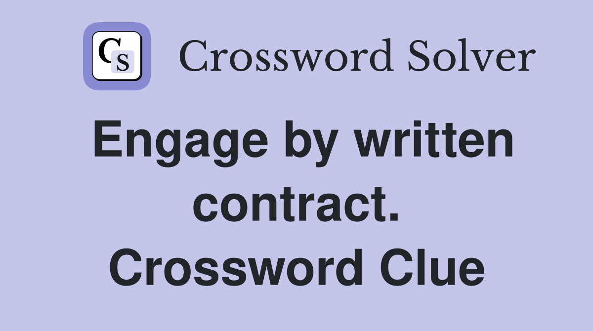 Engage by written contract. Crossword Clue