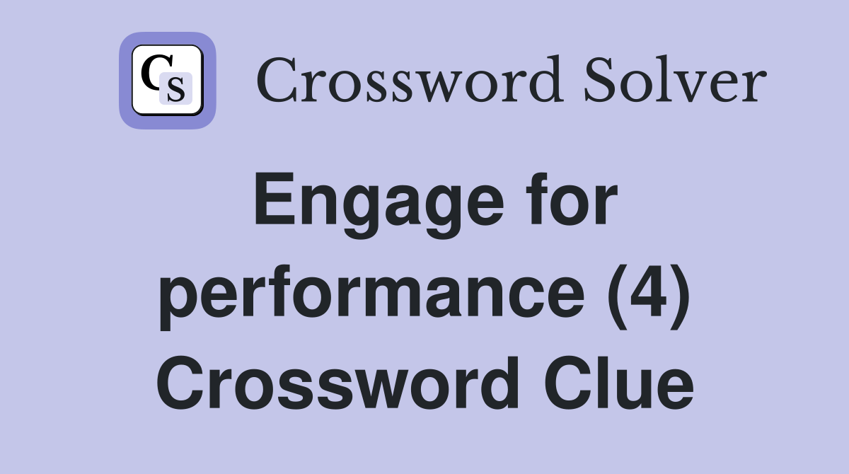 Engage for performance (4) Crossword Clue