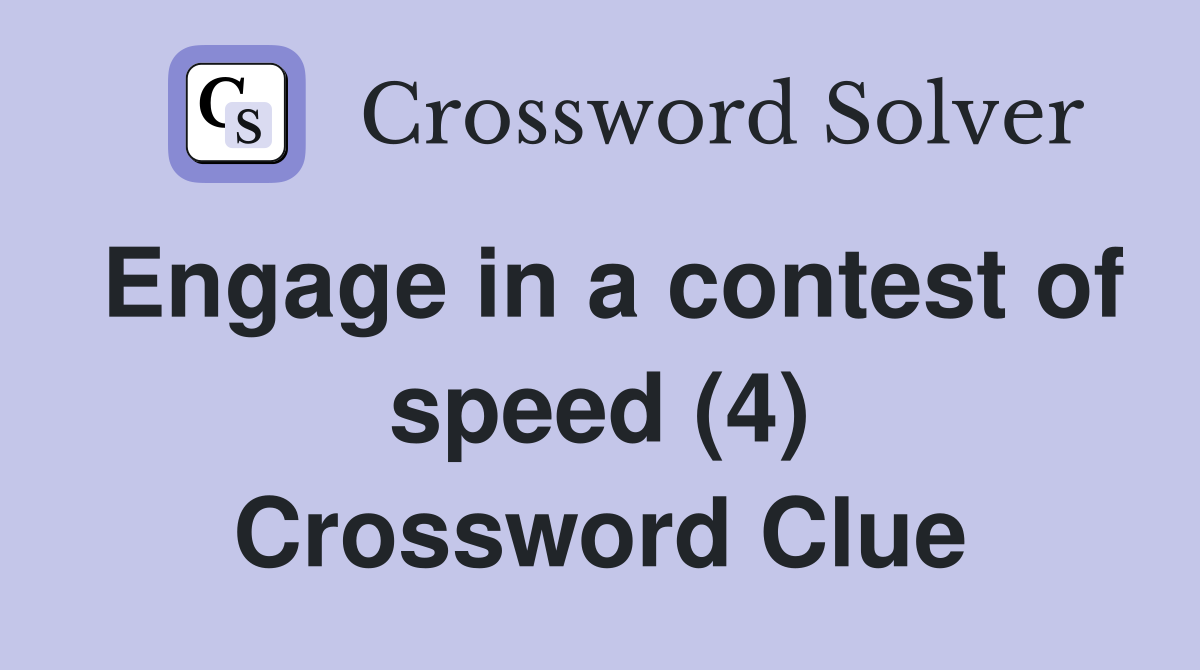 Engage in a contest of speed (4) Crossword Clue