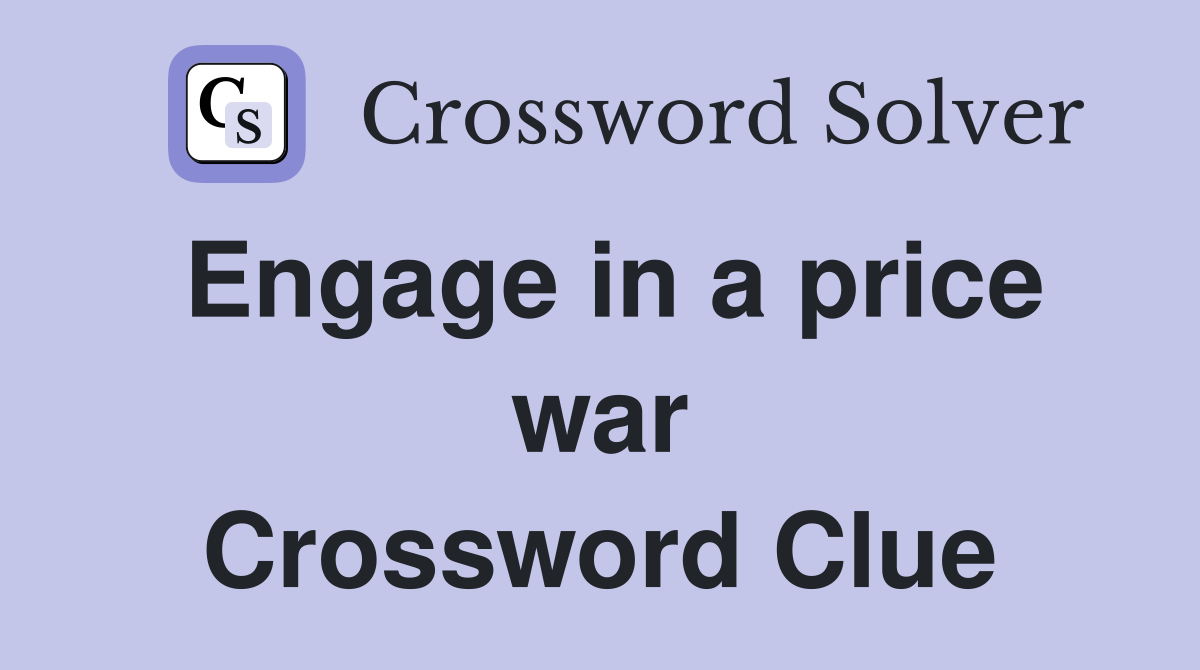 Engage in a price war Crossword Clue