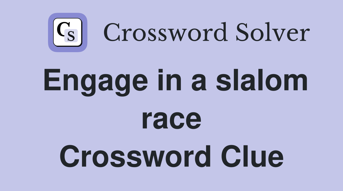 Engage in a slalom race Crossword Clue