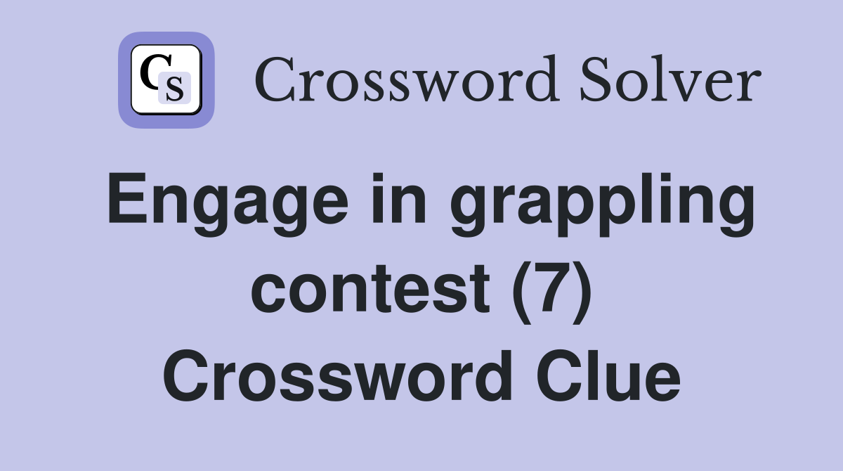 Engage in grappling contest (7) Crossword Clue