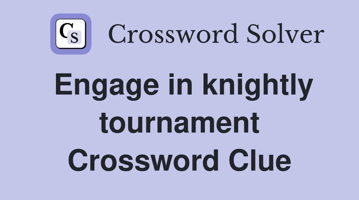 Engage in knightly tournament Crossword Clue