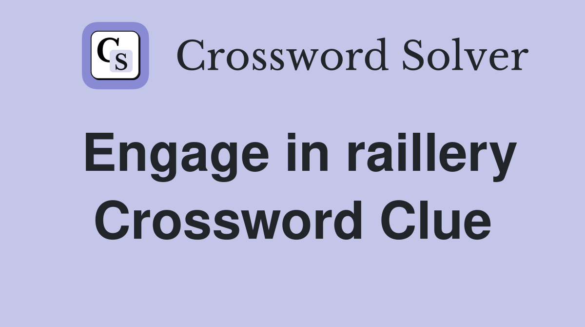 Engage in raillery Crossword Clue
