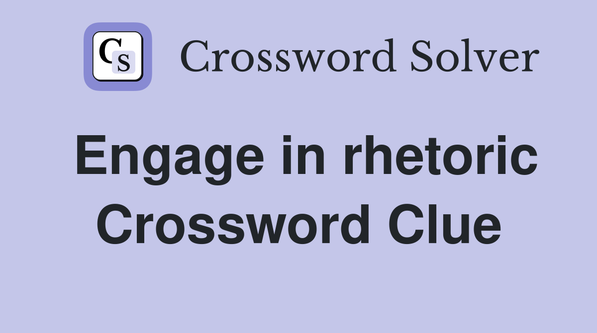 Engage in rhetoric Crossword Clue