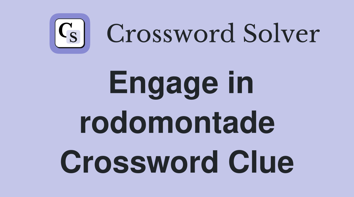 Engage in rodomontade Crossword Clue