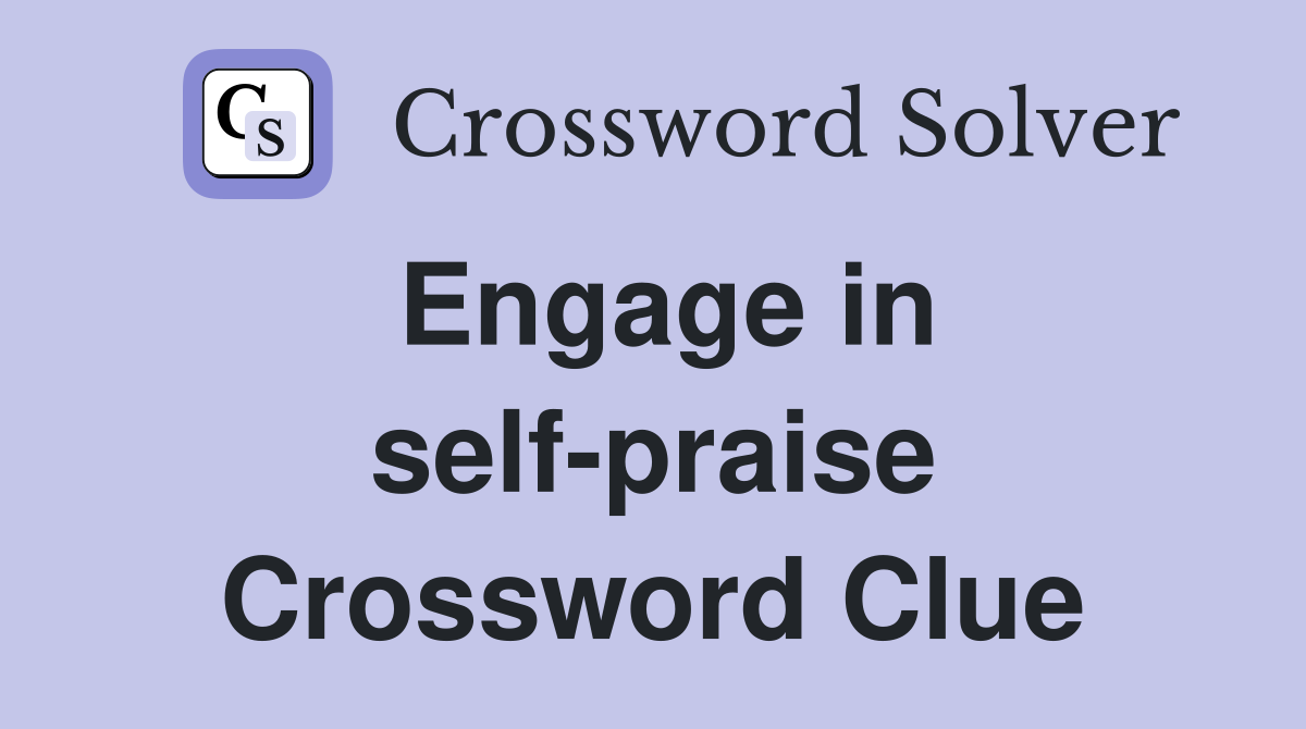 Engage in self-praise Crossword Clue