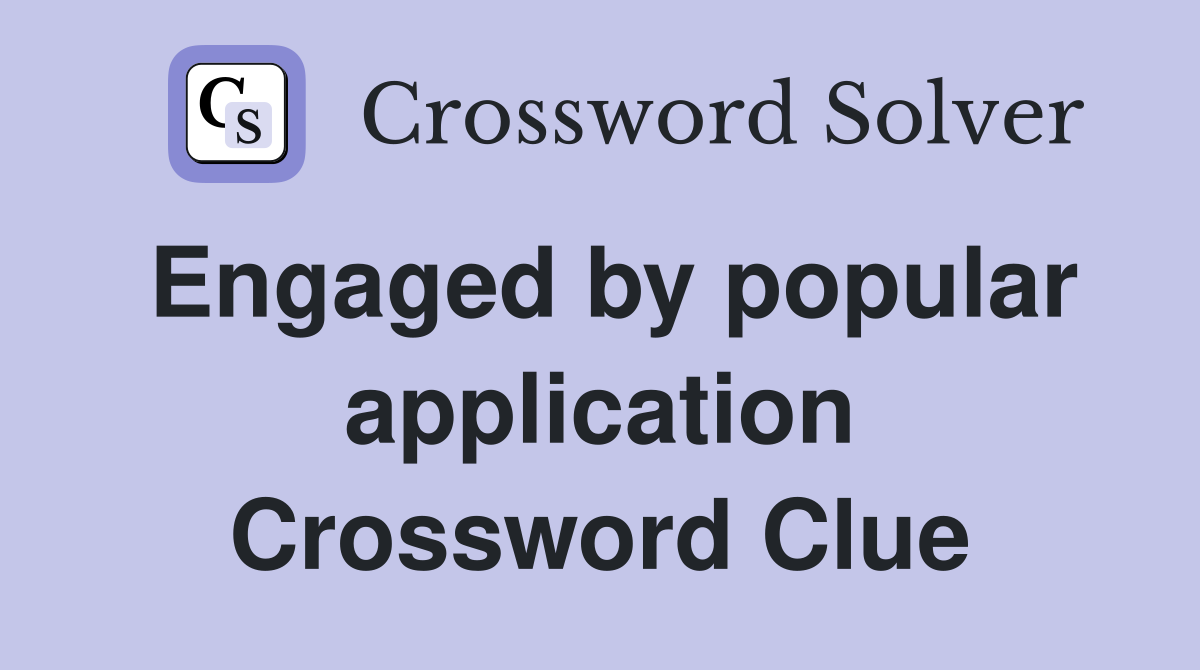 Engaged by popular application Crossword Clue