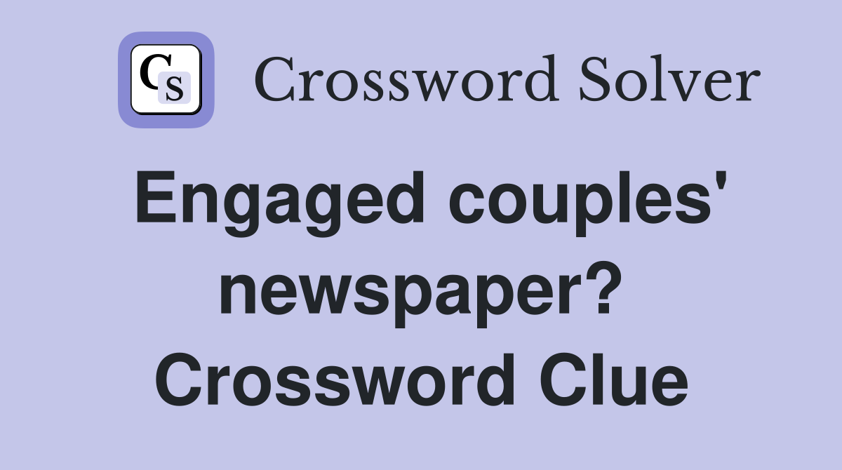 Engaged couples' newspaper? Crossword Clue