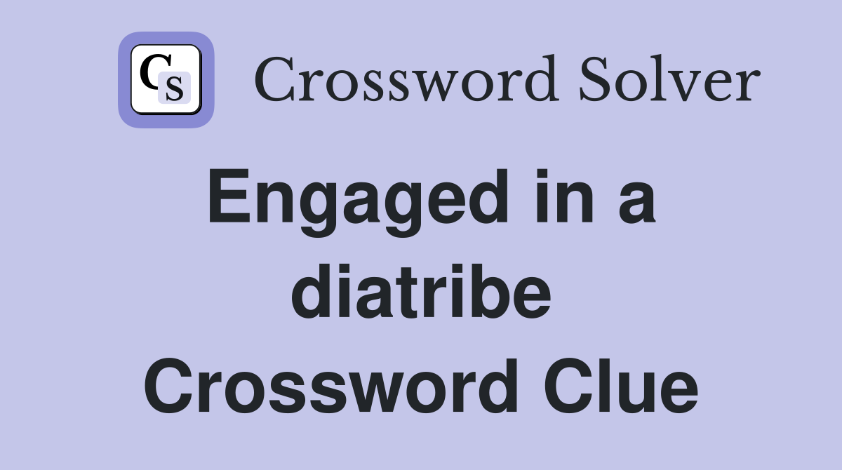 Engaged in a diatribe Crossword Clue