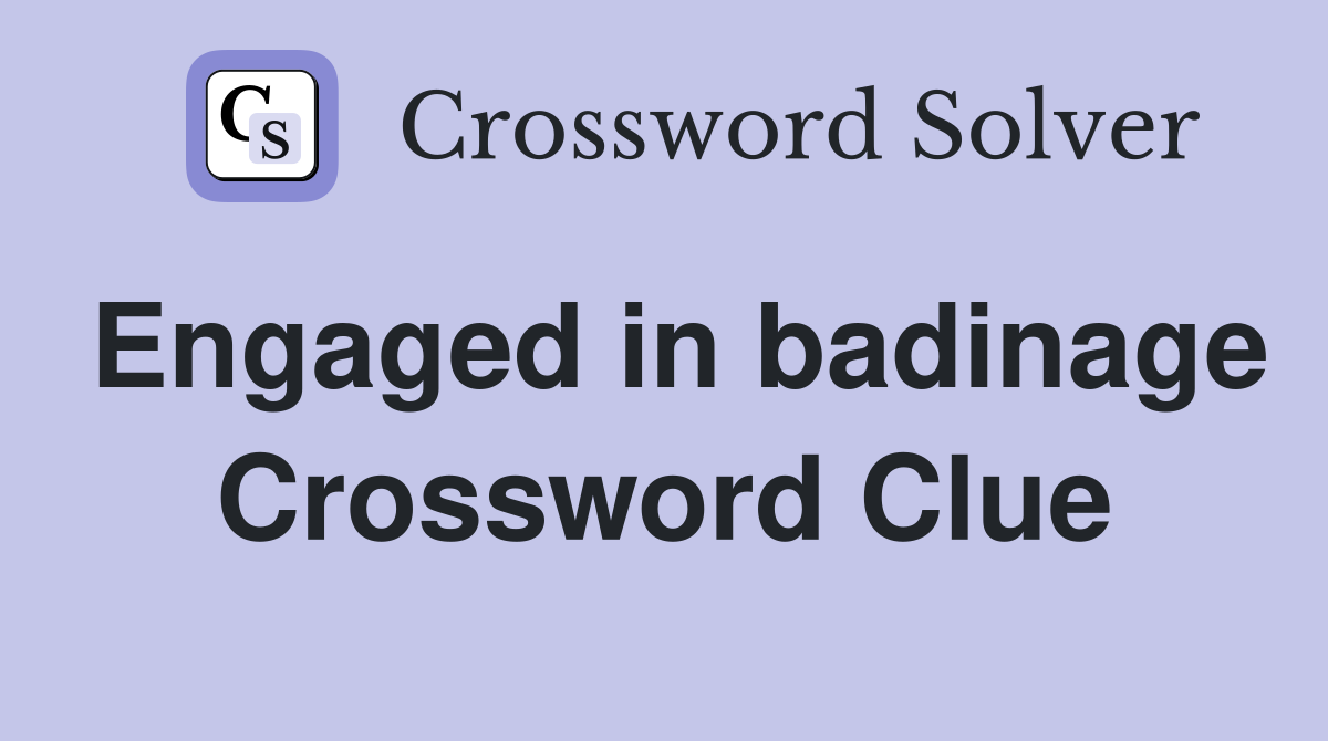 Engaged in badinage Crossword Clue