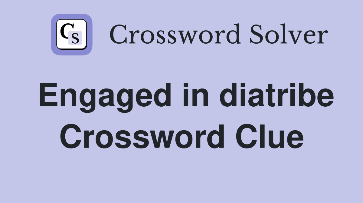 Engaged in diatribe Crossword Clue