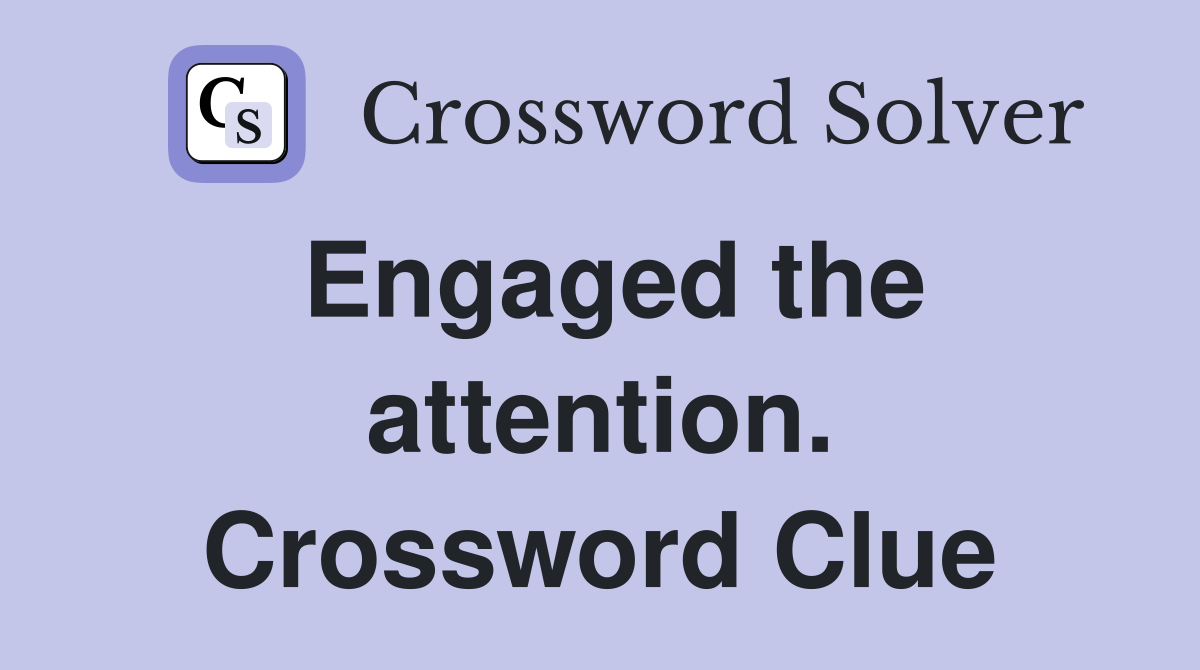 Engaged the attention. Crossword Clue