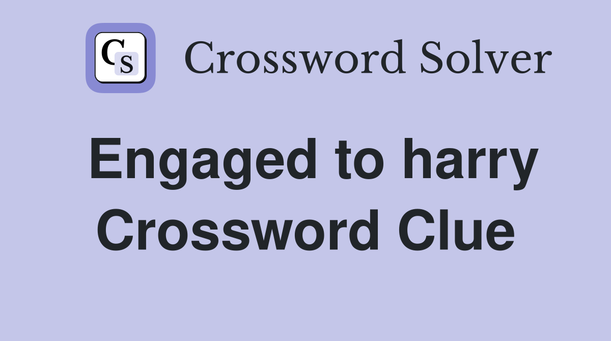 Engaged to harry Crossword Clue