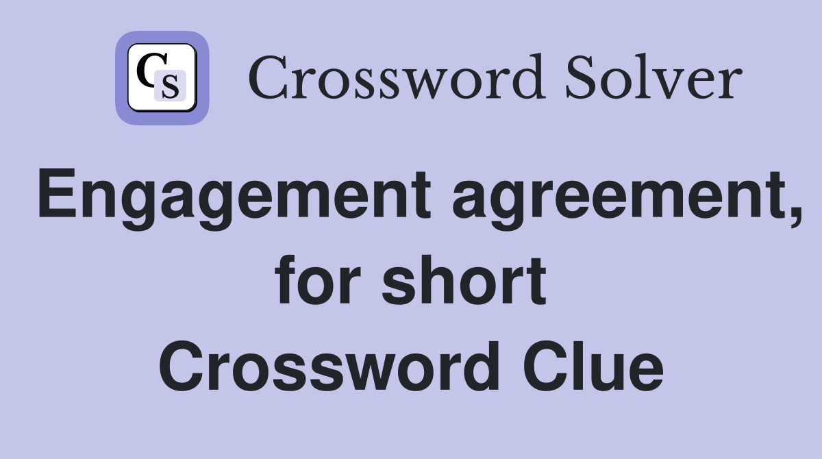 Engagement agreement, for short Crossword Clue