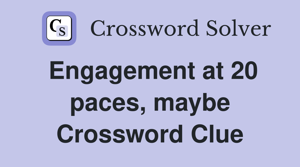 Engagement at 20 paces, maybe Crossword Clue